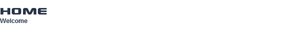 HOME Welcome